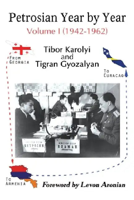 Petrosian Year by Year (English, Tibor Karolyi | Tigran Gyozalyan)