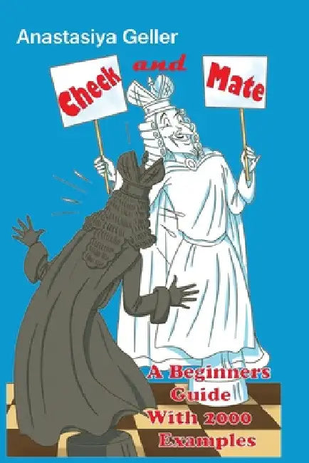Check and Mate - A Beginners Guide With 2000 Examples (English, Anastasiya Geller)