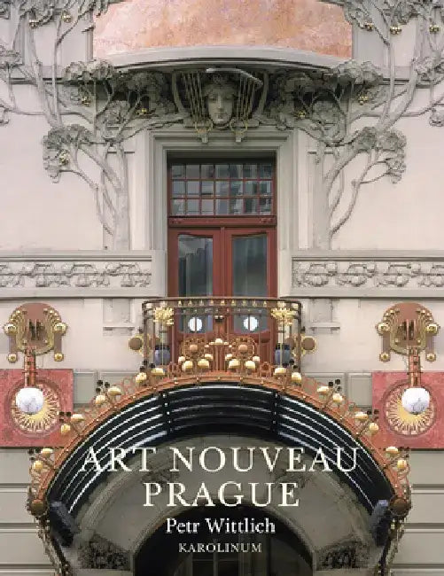 Art Nouveau Prague (English, Petr Wittlich | Petra Key)