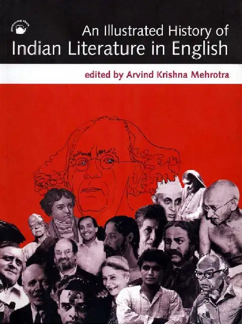 Illustrated History of Indian Literature in English, An (English, Arvind Krishna Mehrotra (Ed.))