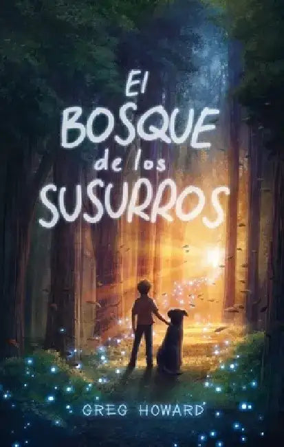 Bosque de Los Susurros, El (English, Greg Howard)
