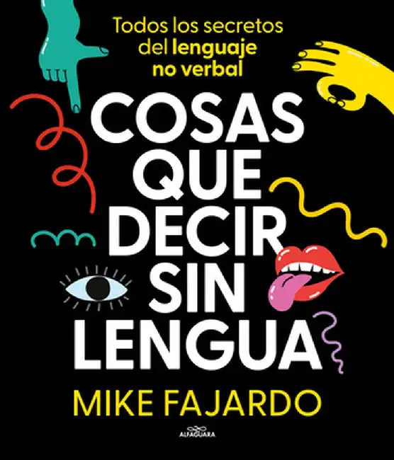Cosas Que Decir Sin Lengua (English, Mike Fajardo)