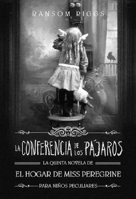 La Conferencia de Los Pájaros / The Conference of the Birds (English, Ransom Riggs)