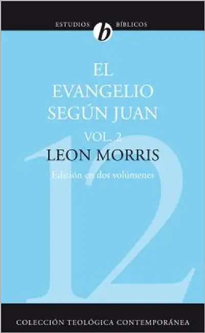 El Evangelio Segun Juan, Volumen Segundo = The Gospel According to John, Volume 2 = The Gospel Accor (English, Leon Morris)