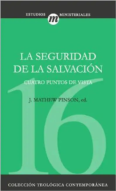 La Seguridad de la Salvaci��n (English, Michael Horton | Norman L. Geisler | Stephen M. Ashby)