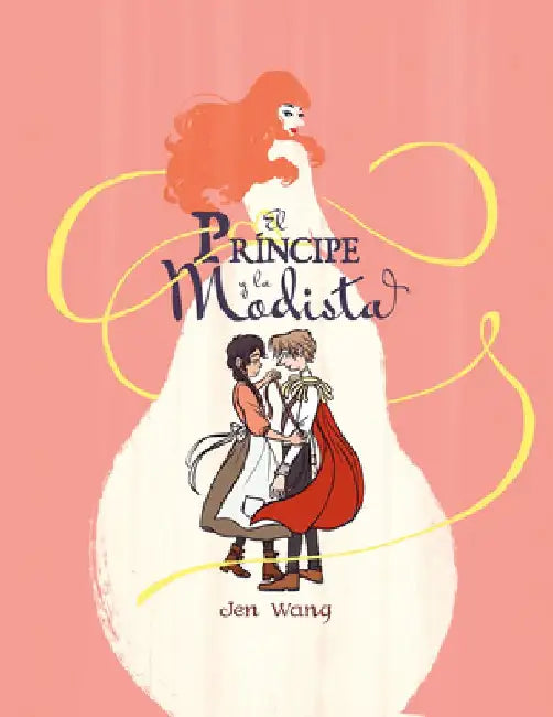 El Príncipe Y La Modista / The Prince and the Dressmaker (English, Jen Wang)
