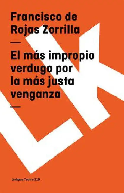 El más impropio verdugo por la más justa venganza (English, Francisco De Rojas Zorrilla)
