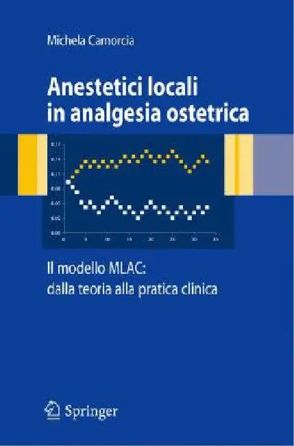 Anestetici Locali in Analgesia Ostetrica. Il Modello Mlac (English, Michela Camorcia)