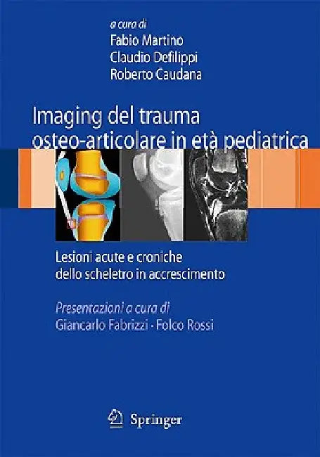 Imaging del Trauma Osteo-Articolare in Età Pediatrica (English, Fabio Martino | Claudio Defilippi | Roberto Caudana)