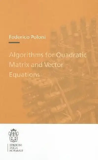 Algorithms for Quadratic Matrix and Vector Equations (English, Federico Poloni)