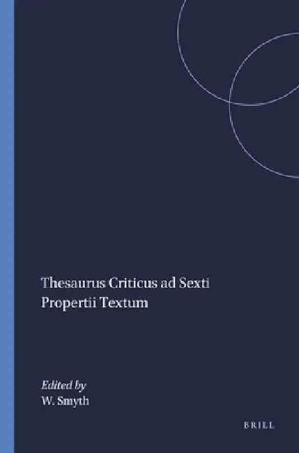 Thesaurus Criticus ad Sexti Propertii Textum (English, W. R. Smyth)