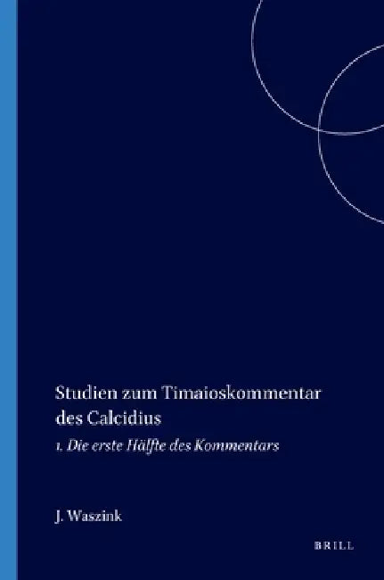 Studien Zum Timaioskommentar Des Calcidius (English, J. H. Waszink)