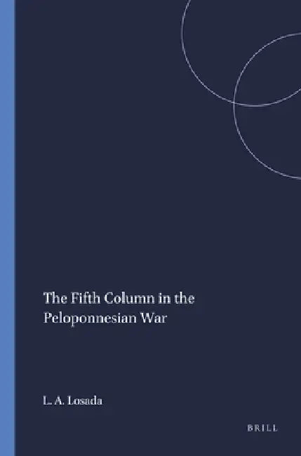 The Fifth Column in the Peloponnesian War (English, Luis A. Losada)