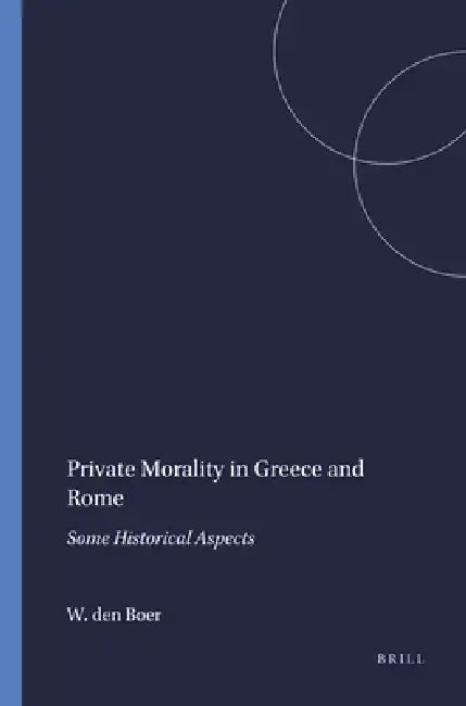 Private Morality in Greece and Rome (English, W. Den Boer)