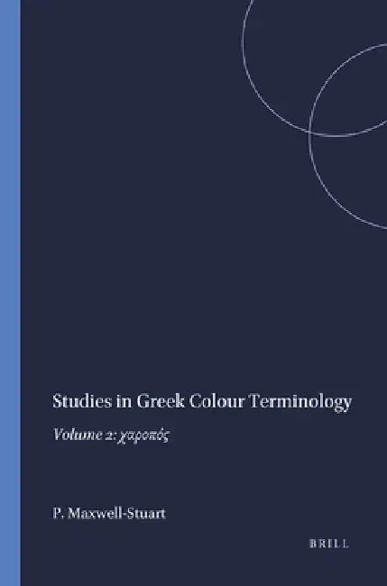 Studies in Greek Colour Terminology (English, P. G. Maxwell-Stuart)