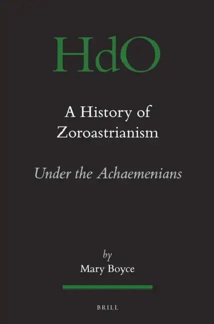 A History of Zoroastrianism, Zoroastrianism Under the Achaemenians (English, Mary Boyce)