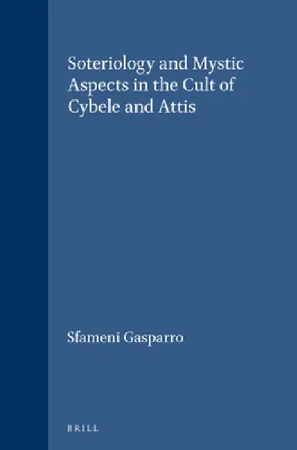 Soteriology and Mystic Aspects in the Cult of Cybele and Attis (English, Giulia Sfameni Gasparro)