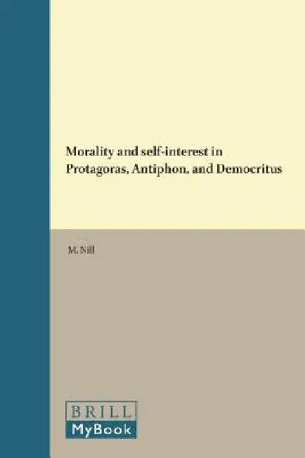 Morality and self-interest in Protagoras, Antiphon, and Democritus (English, M. Nill)