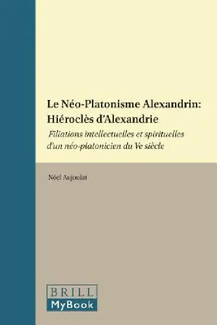 Le Néo-Platonisme Alexandrin (English, Nöel Aujoulat)
