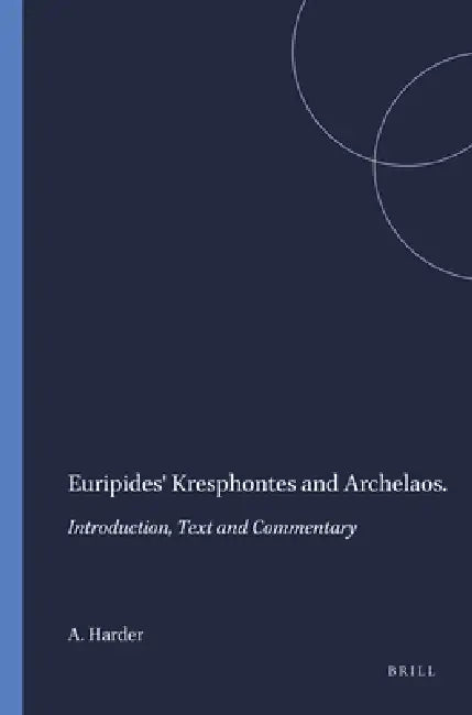 Euripides' Kresphontes and Archelaos (English, A. Harder)