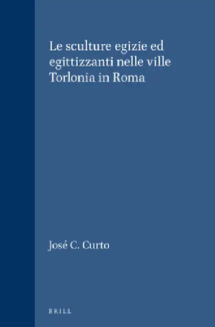 Le sculture egizie ed egittizzanti nelle ville Torlonia in Roma (English, S. Curto)
