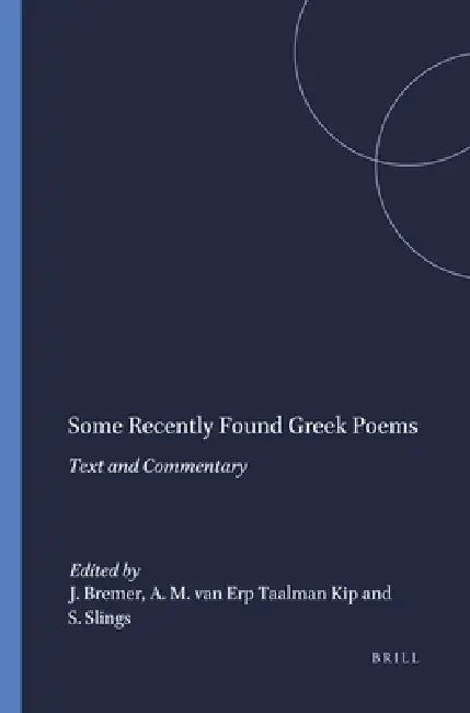 Some Recently Found Greek Poems (English, J. M. Bremer | A. Maria Van Erp Taalman Kip | S. R. Slings)