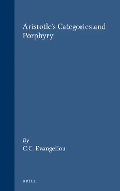 Aristotle's Categories and Porphyry (English, C. C. Evangeliou)