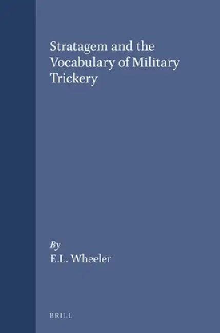 Stratagem and the Vocabulary of Military Trickery (English, Wheeler)