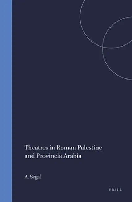 Theatres in Roman Palestine and Provincia Arabia (English, A. Segal)