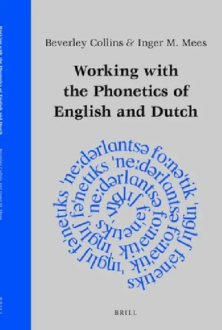 Working with the Phonetics of English and Dutch (English, Beverley Dr Collins | Inger M. Mees)