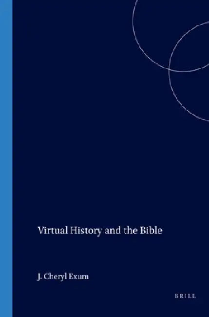 Virtual History and the Bible (English, J. Cheryl Exum)