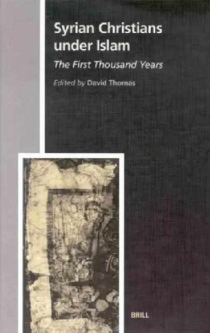 Syrian Christians Under Islam, the First Thousand Years (English, David Thomas)