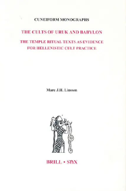 The Cults of Uruk and Babylon (English, Marc J. H. Linssen)