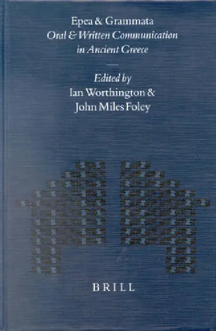 Epea and Grammata. Oral and Written Communication in Ancient Greece (English, Ian Worthington | John Foley)