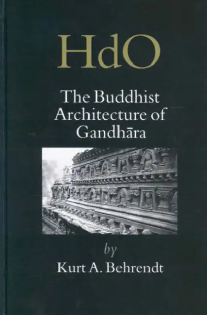 The Buddhist Architecture of Gandhāra (English, Kurt A. Behrendt)