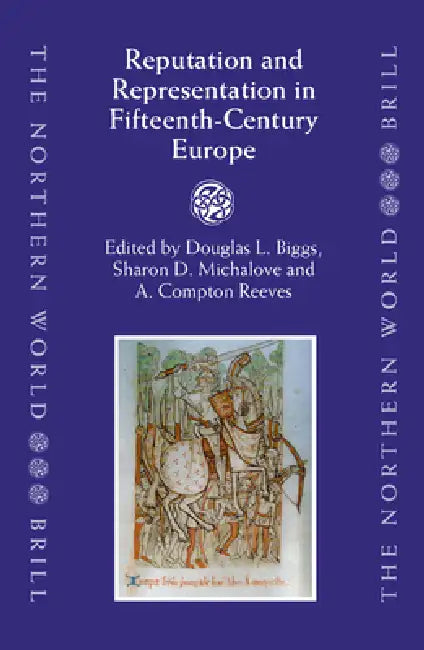 Reputation and Representation in Fifteenth-Century Europe (English, Douglas Biggs | Sharon Michalove | Compton Reeves)