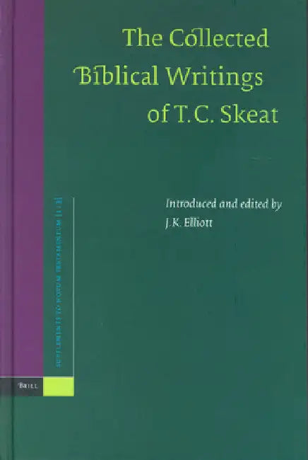 The Collected Biblical Writings of T.C. Skeat (English, Keith Elliott)