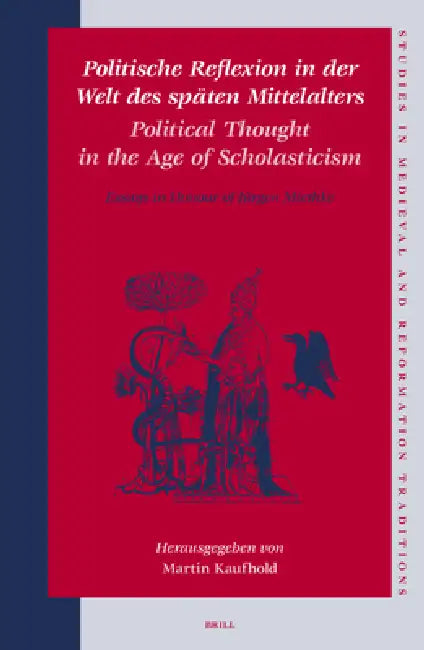 Politische Reflexion in der Welt des späten Mittelalters / Political Thought in the Age of Scholasti (English, Martin Kaufhold)