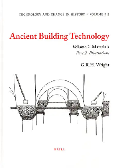 Ancient Building Technology, Volume 2 (English, G. R. H. Wright)