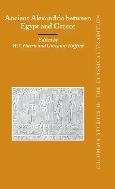 Ancient Alexandria between Egypt and Greece (English, William V. Harris | Giovanni Ruffini)
