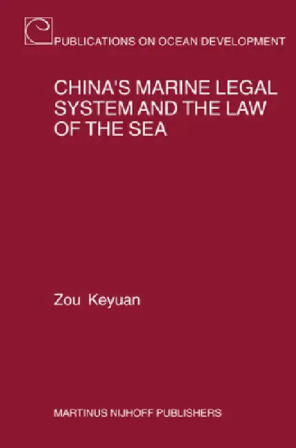 China's Marine Legal System and the Law of the Sea (English, Keyuan Zou)