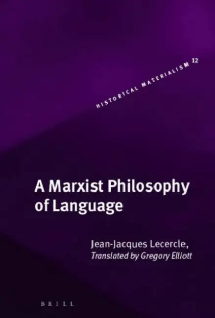A Marxist Philosophy of Language (English, Jean-Jacques Lecercle)