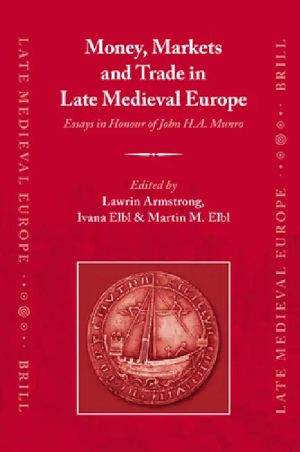 Money, Markets and Trade in Late Medieval Europe (English, Lawrin Armstrong | Ivana Elbl | Martin Elbl)