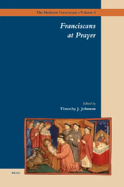 Franciscans at Prayer (English, Timothy Johnson)