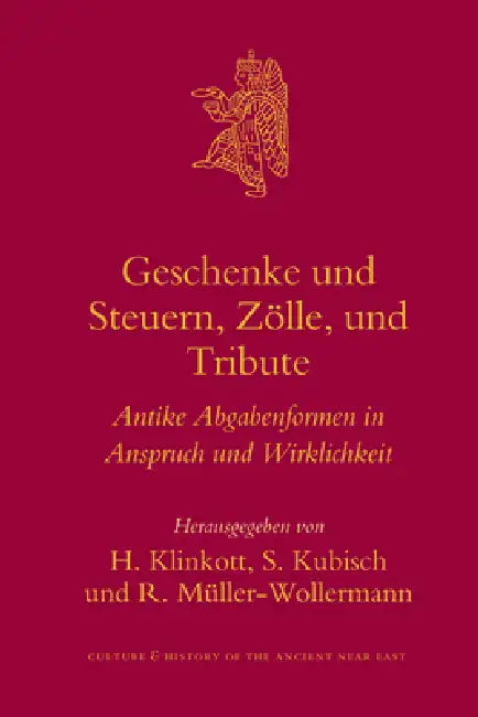 Geschenke und Steuern, Zölle und Tribute (English, H. Klinkott | S. Kubisch | Renate Müller-Wollermann)