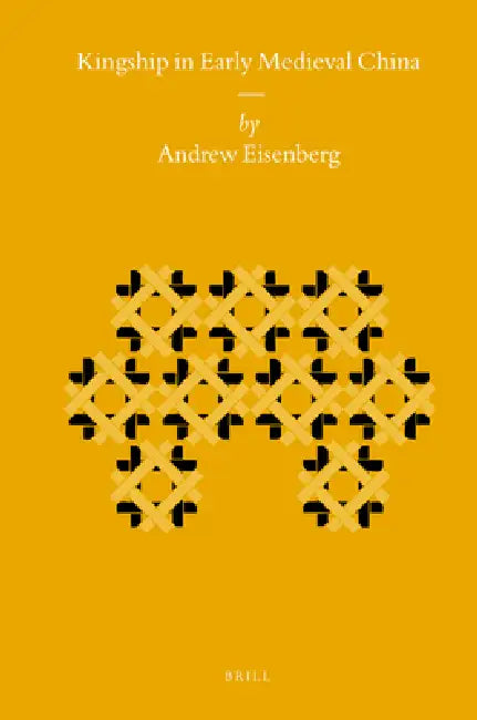 Kingship in Early Medieval China (English, Andrew Eisenberg)