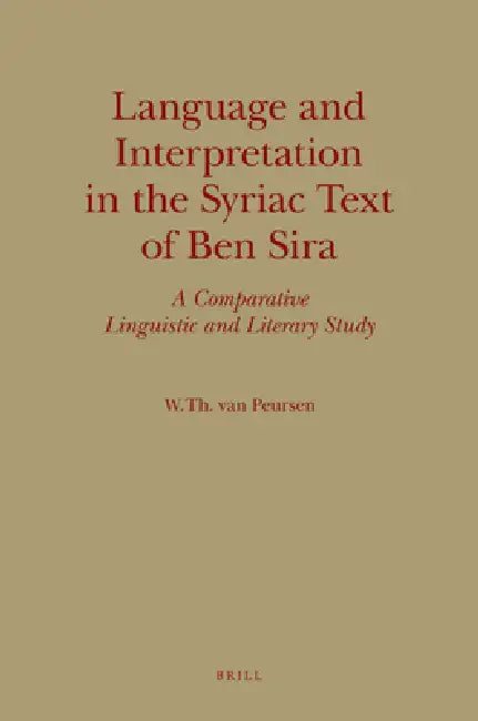 Language and Interpretation in the Syriac Text of Ben Sira (English, Willem Th Van Peursen)
