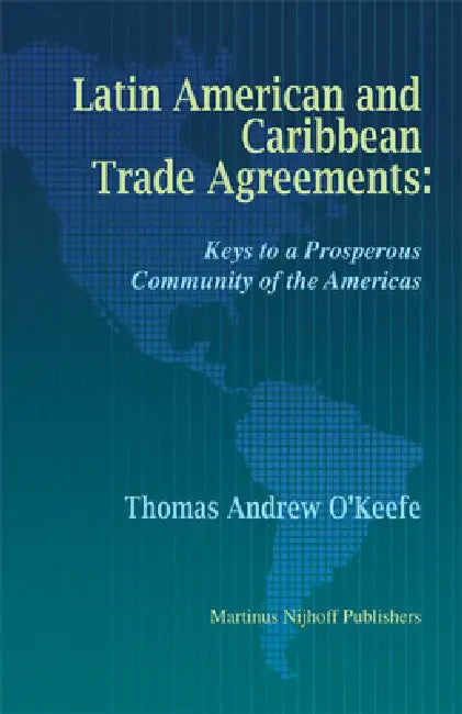Latin American and Caribbean Trade Agreements (English, Thomas O'Keefe)