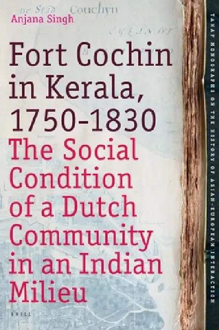 Fort Cochin in Kerala, 1750-1830 (English, Anjana Singh)