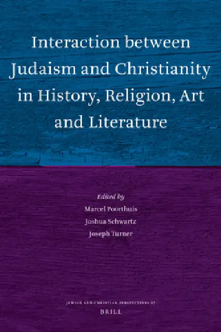 Interaction Between Judaism and Christianity in History, Religion, Art and Literature (English, Marcel Poorthuis | Joshua J. Schwartz | Joseph Turner)